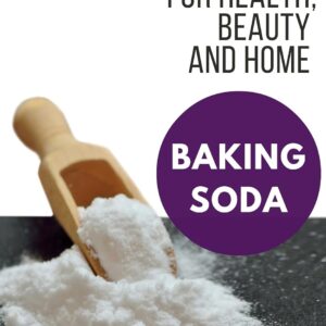 Baking Soda: Natural Remedies for Health, Beauty and Home Kindle Edition