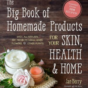 The Big Book of Homemade Products for Your Skin, Health and Home: Easy, All-Natural DIY Projects Using Herbs, Flowers and Other Plants Paperback